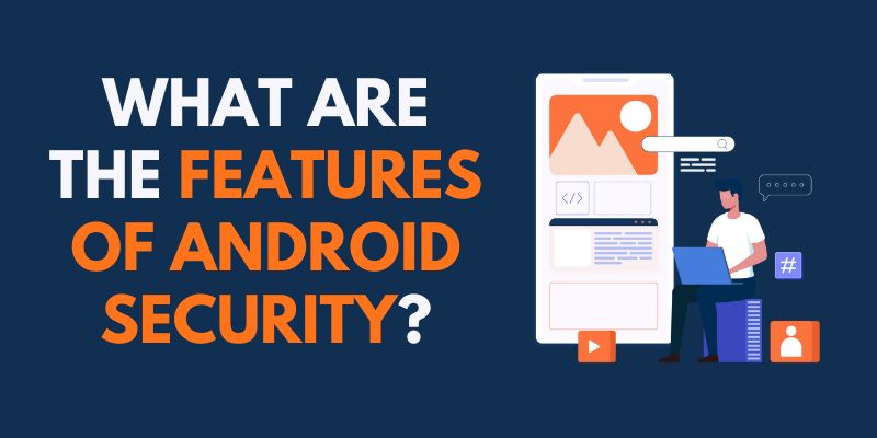 What are the Features of Android Security