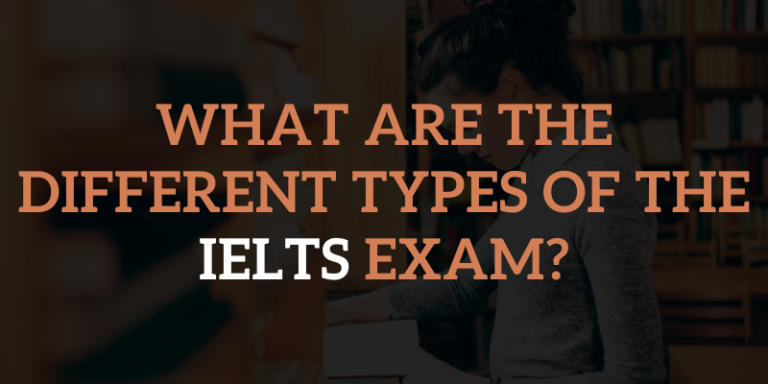 What Are The Different Types of The IELTS exam